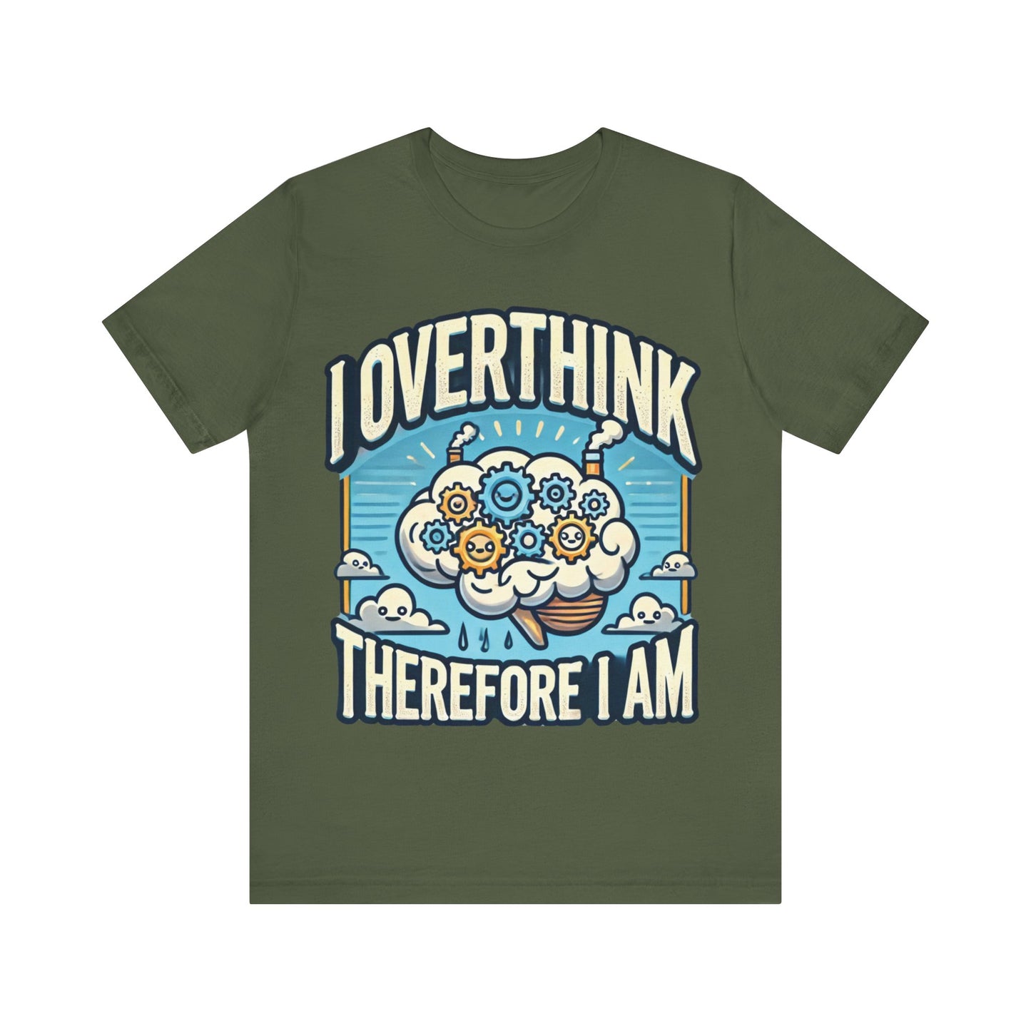 I Overthink Therefore I Am T-Shirt