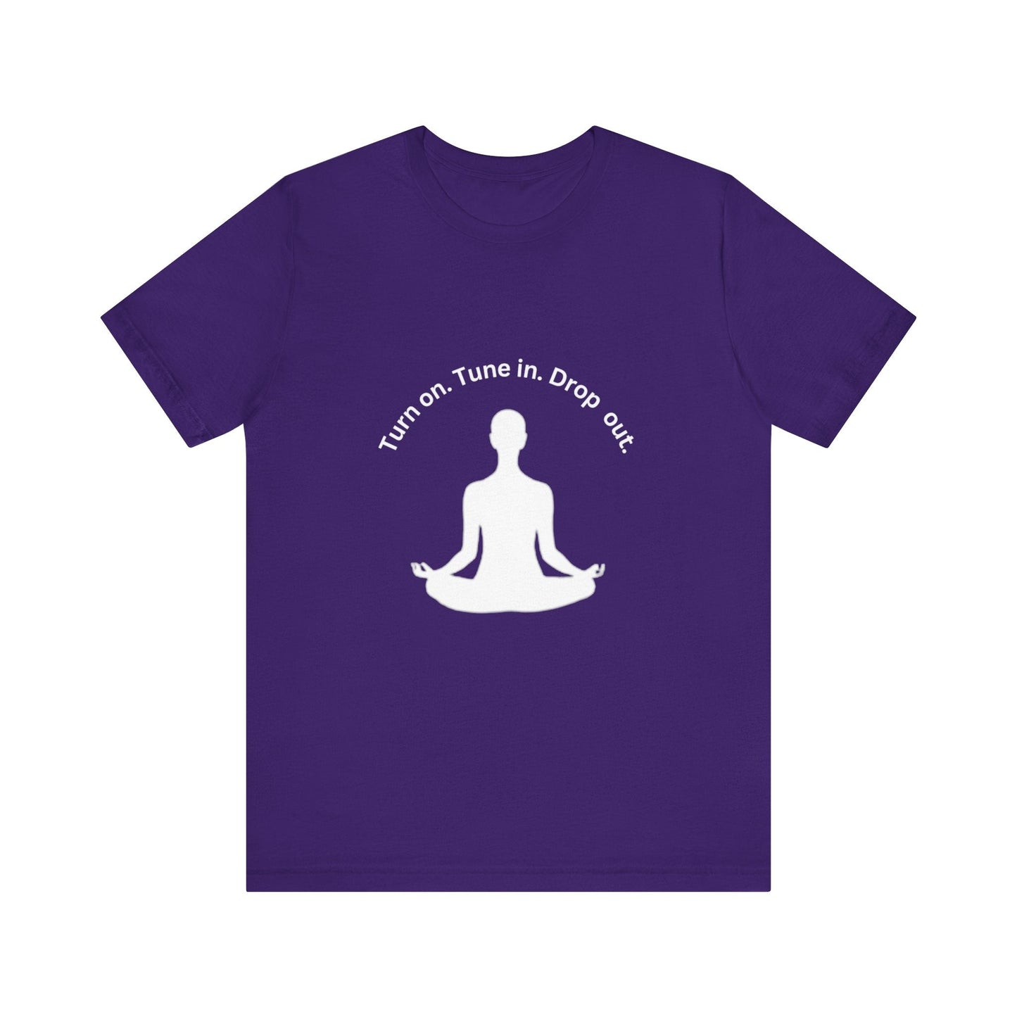 Turn On Tune in Drop Out - Meditator T-Shirt