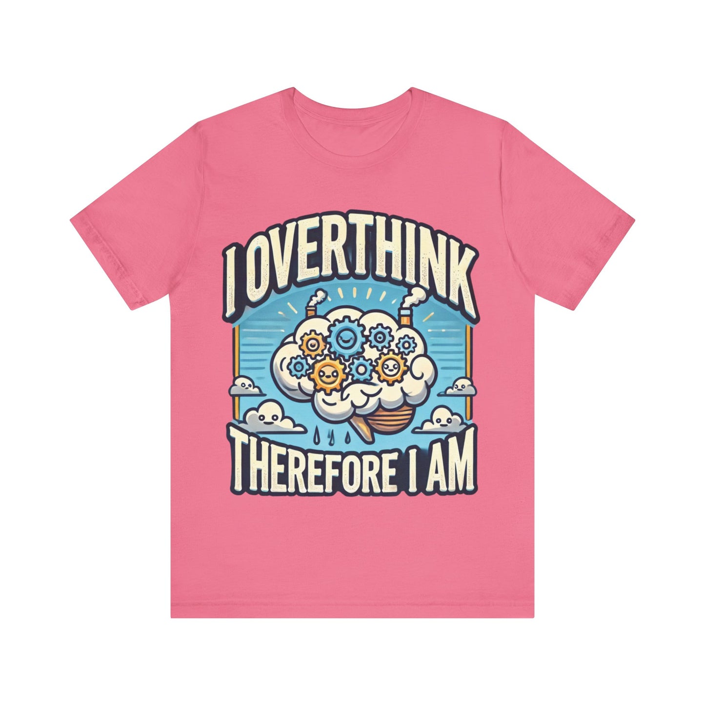 I Overthink Therefore I Am T-Shirt