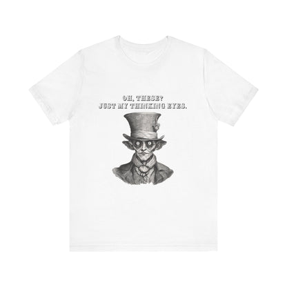 Just My Thinking Eyes. T-Shirt