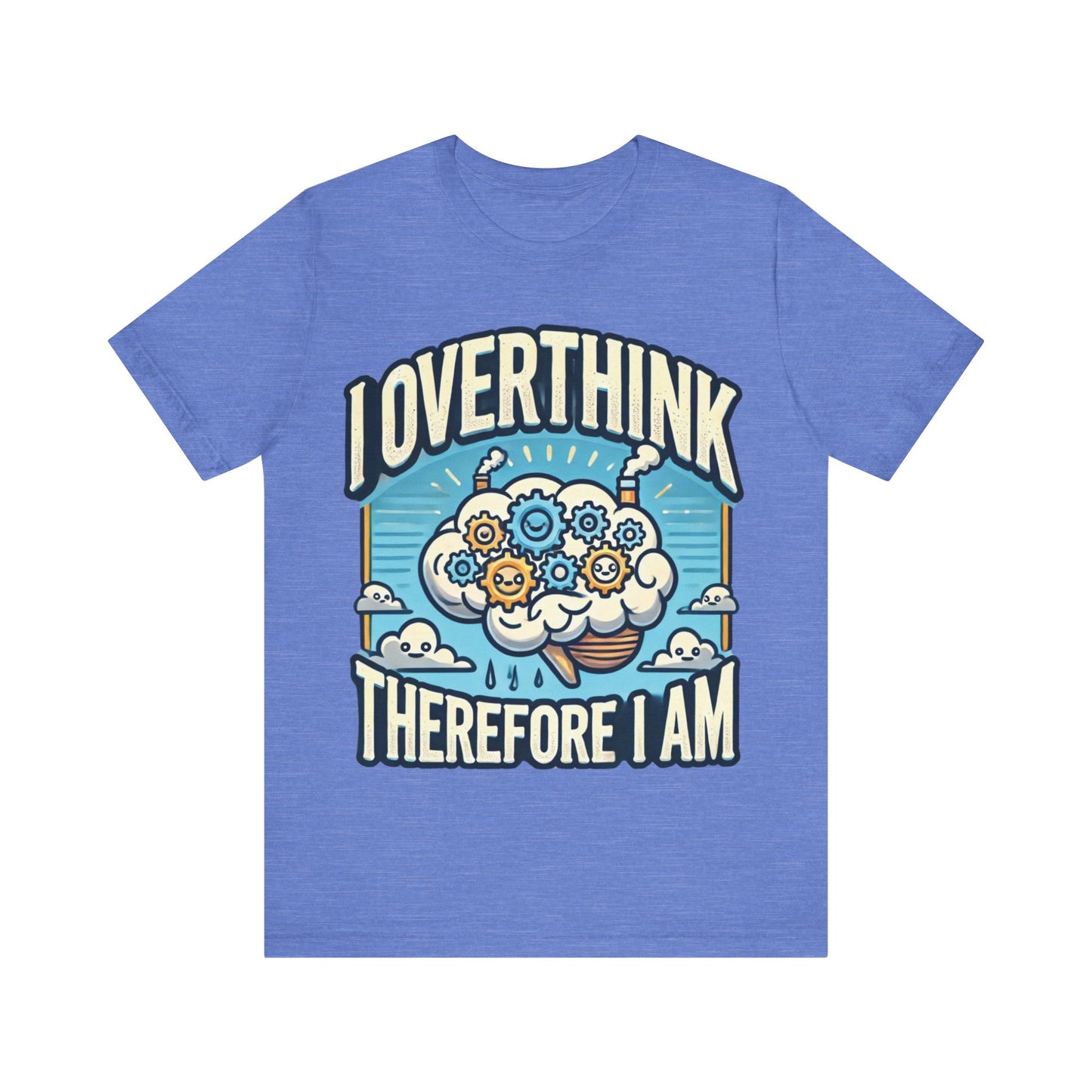 I Overthink Therefore I Am T-Shirt